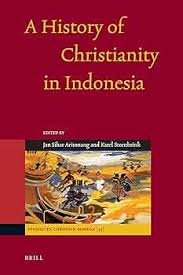 A History of Christianity in Indonesia (Studies in Christian Mission)